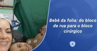 Beb� da folia: do bloco de rua para o bloco cir�rgico