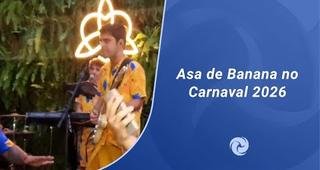 Asa de Banana no Carnaval 2026