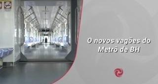 O novos vag�es do Metr� de BH